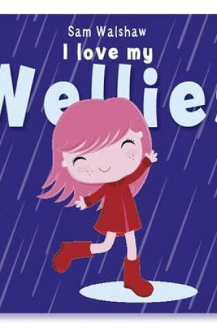 Cover of I Love My Wellies