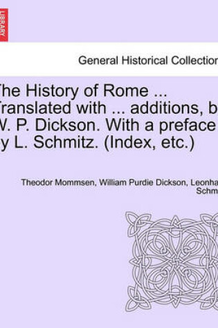 Cover of The History of Rome ... Translated with ... Additions, by W. P. Dickson. with a Preface by L. Schmitz. (Index, Etc.) Volume III, New Edition