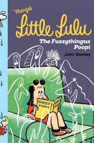 Cover of Little Lulu: The Fuzzythingus Poopi