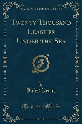 Book cover for Twenty Thousand Leagues Under the Sea (Classic Reprint)