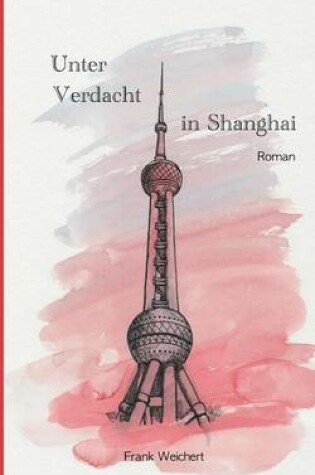 Cover of Unter Verdacht - In Shanghai