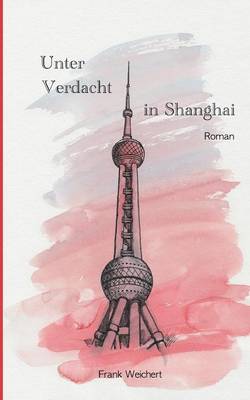 Book cover for Unter Verdacht - In Shanghai