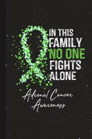 Cover of In This Family No One Fights Alone Adrenal Cancer Awareness