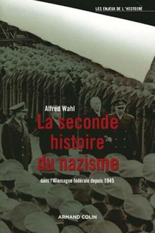 Cover of La Seconde Histoire Du Nazisme