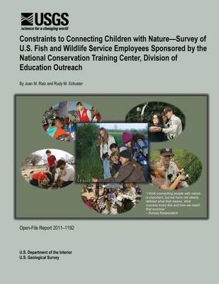 Book cover for Constraints to Connecting Children with Nature?Survey of U.S. Fish and Wildlife Service Employees Sponsored by the National Conservation Training Center, Division of Education Outreach