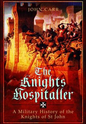 Book cover for Knights Hospitaller: A Military History of the Knights of St John