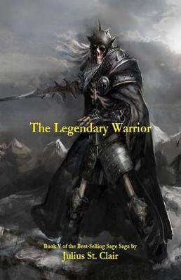 Book cover for The Legendary Warrior (Book #5 of the Sage Saga)