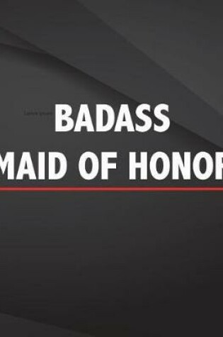 Cover of Badass. Maid of Honor.