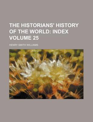 Book cover for The Historians' History of the World Volume 25; Index