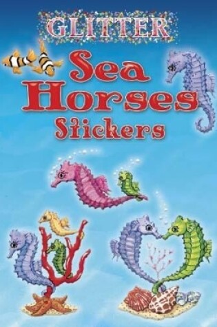 Cover of Glitter Sea Horses Stickers