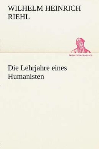 Cover of Die Lehrjahre Eines Humanisten