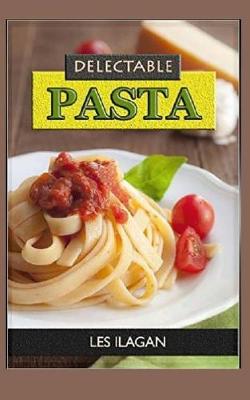 Book cover for Delectable Pasta