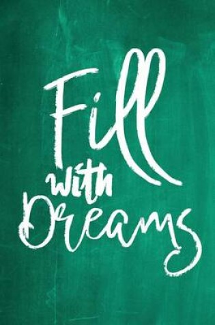 Cover of Chalkboard Journal - Fill With Dreams (Green)