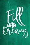 Book cover for Chalkboard Journal - Fill With Dreams (Green)