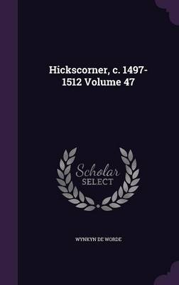 Book cover for Hickscorner, C. 1497-1512 Volume 47