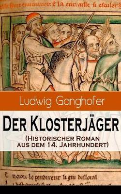 Book cover for Der Klosterjäger (Historischer Roman aus dem 14. Jahrhundert)