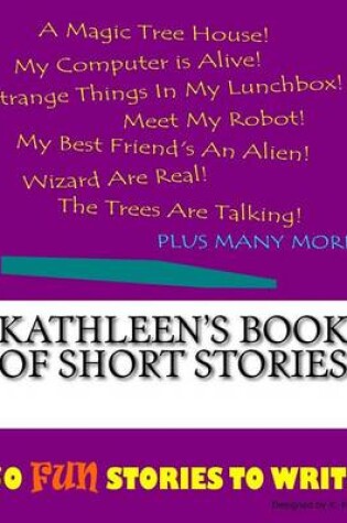 Cover of Kathleen's Book Of Short Stories