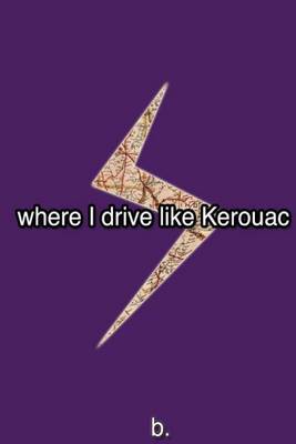 Book cover for Where I Drive Like Kerouac