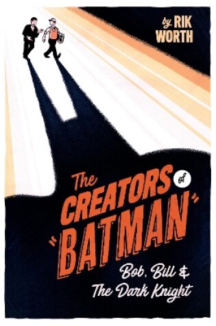 Cover of The Creators of Batman