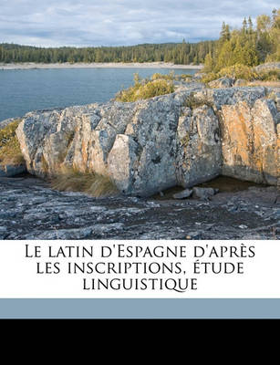 Book cover for Le Latin d'Espagne d'Apres Les Inscriptions, Etude Linguistique