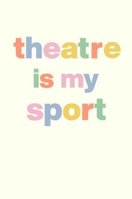 Book cover for Theatre Is My Sport