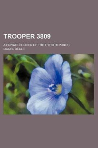 Cover of Trooper 3809; A Private Soldier of the Third Republic