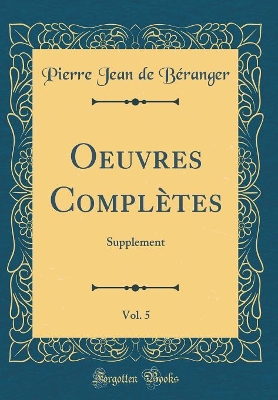 Book cover for Oeuvres Complètes, Vol. 5: Supplement (Classic Reprint)