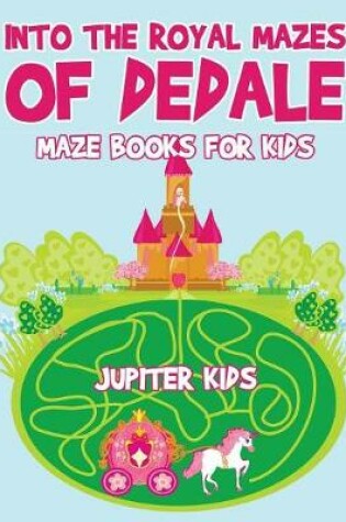 Cover of Into the Royal Mazes of Dedale