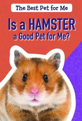 Book cover for Is a Hamster a Good Pet for Me?