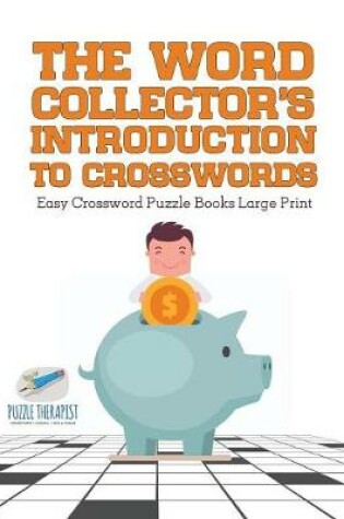 Cover of The Word Collector's Introduction to Crosswords Easy Crossword Puzzle Books Large Print