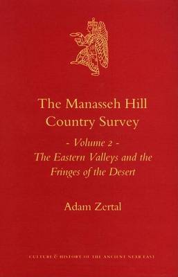 Cover of Manasseh Hill Country Survey, The: Volume II, the Eastern Valleys and the Fringes of the Desert. Culture and History of the Ancient Near East, Volume 21.2.