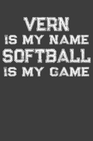 Cover of Vern Is My Name Softball Is My Game