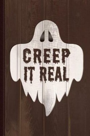 Cover of Creep It Real Journal Notebook