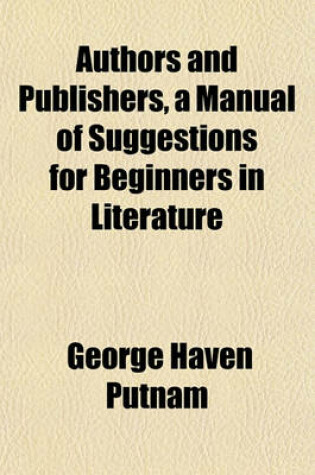 Cover of Authors and Publishers, a Manual of Suggestions for Beginners in Literature