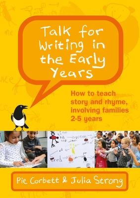 Book cover for Talk for Writing in the Early Years: How to Teach Story and Rhyme, Involving Families 2-5 (Revised Edition)