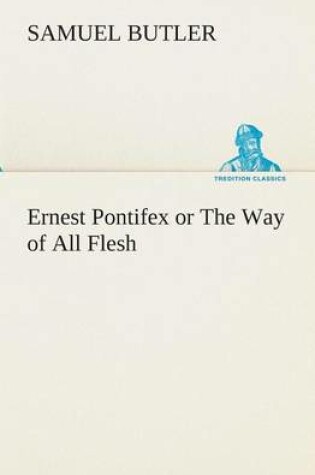 Cover of Ernest Pontifex or the Way of All Flesh