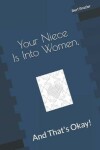 Book cover for Your Niece Is Into Women, And That's Okay!