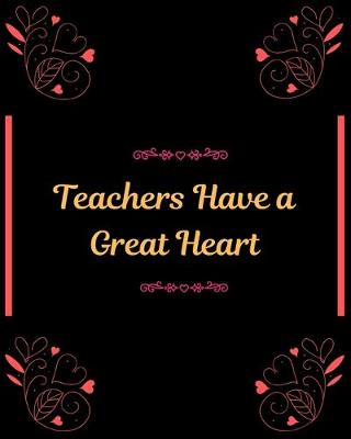 Book cover for Teachers Have a Great Heart