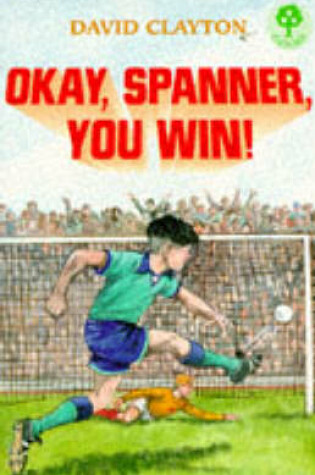 Cover of Okay, Spanner, You Win!