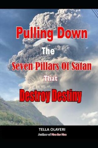 Cover of Pulling Down The Seven Pillars Of Satan That Destroy Destiny