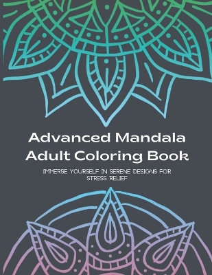 Book cover for Advanced Mandala Adult Coloring Book