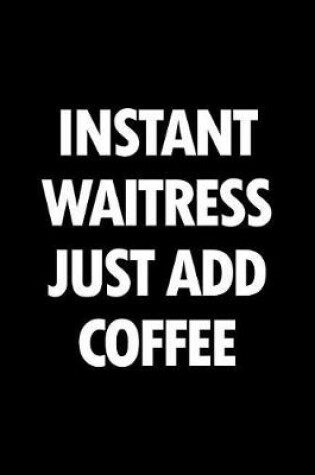 Cover of Instant Waitress Just Add Coffee