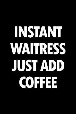 Book cover for Instant Waitress Just Add Coffee