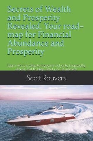 Cover of Secrets of Wealth and Prosperity Revealed. Your road-map for Financial Abundance and Prosperity