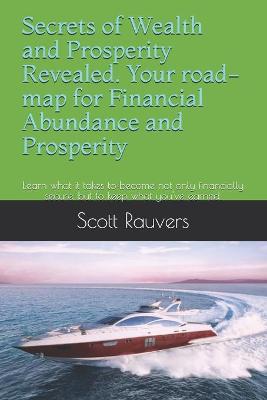 Book cover for Secrets of Wealth and Prosperity Revealed. Your road-map for Financial Abundance and Prosperity