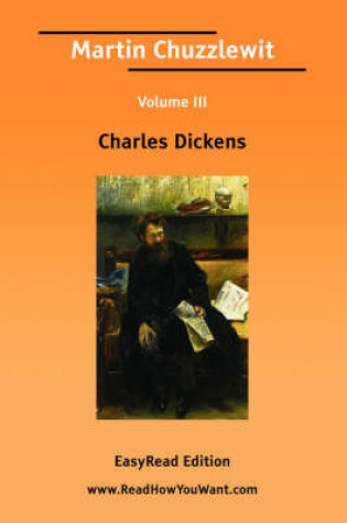 Cover of Martin Chuzzlewit Volume III [Easyread Edition]