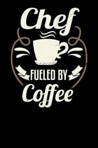 Cover of Chef Fueled by Coffee