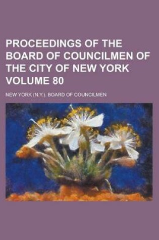 Cover of Proceedings of the Board of Councilmen of the City of New York Volume 80