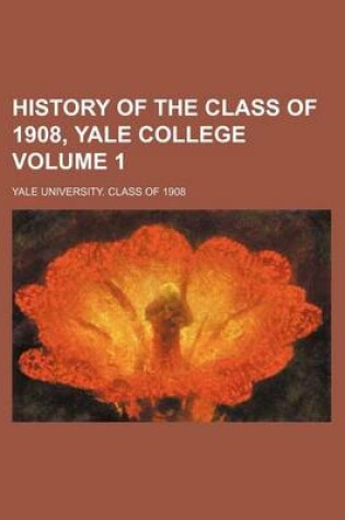Cover of History of the Class of 1908, Yale College Volume 1