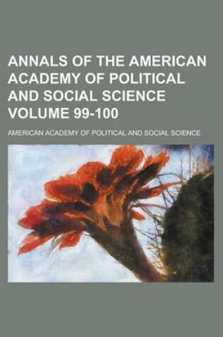 Cover of Annals of the American Academy of Political and Social Science Volume 99-100